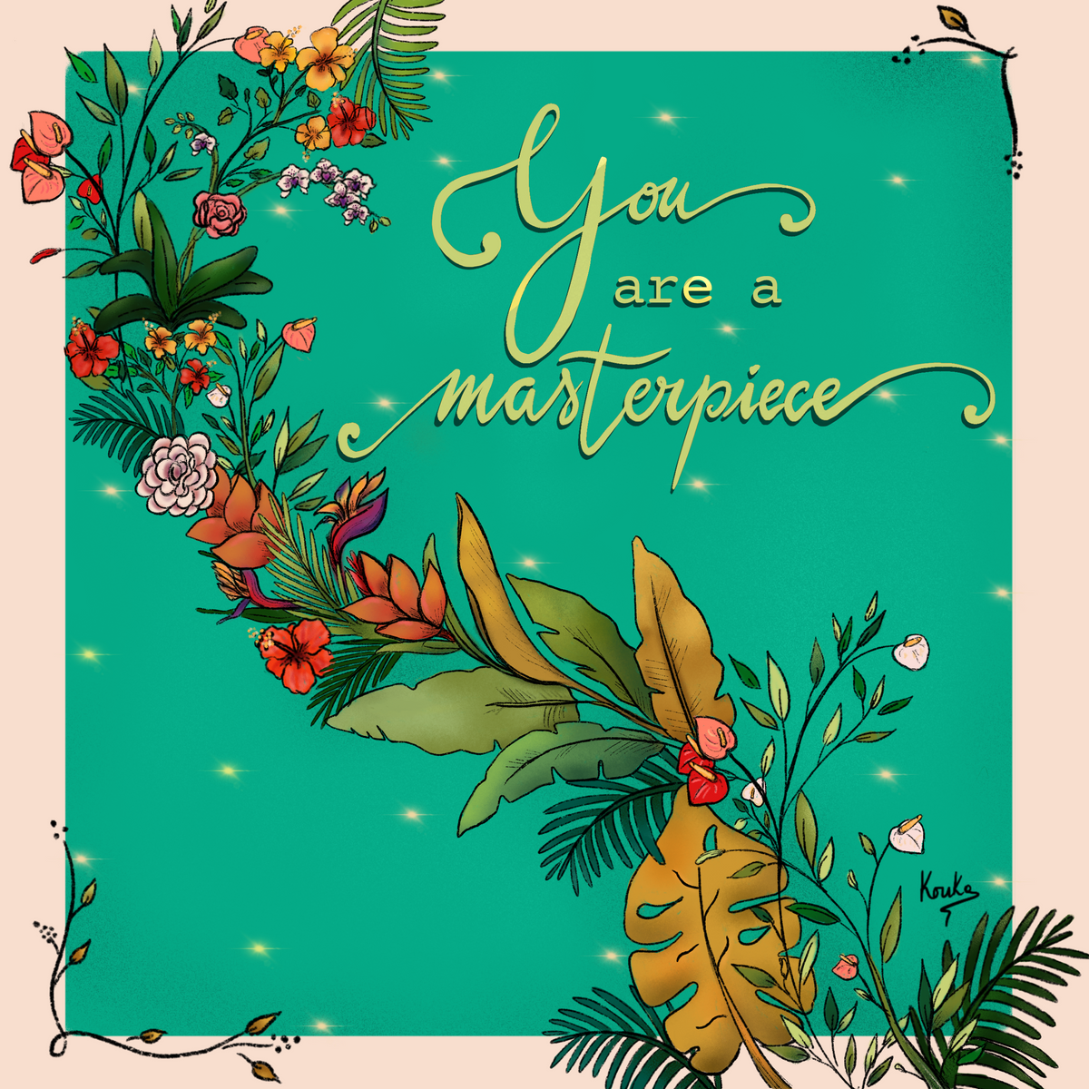 You are a masterpiece